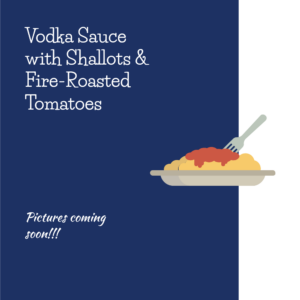 Placeholder graphic for Vodka Sauce with Shallots & Fire-Roasted Tomatoes recipe, featuring a plate of pasta topped with sauce and a fork, with "Pictures coming soon!" written below.