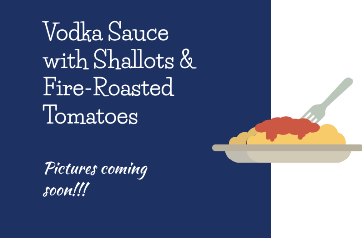 Placeholder graphic for Vodka Sauce with Shallots & Fire-Roasted Tomatoes recipe, featuring a plate of pasta topped with sauce and a fork, with "Pictures coming soon!" written below.