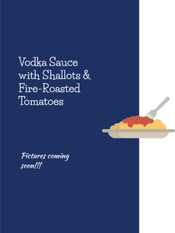 Placeholder graphic for Vodka Sauce with Shallots & Fire-Roasted Tomatoes recipe, featuring a plate of pasta topped with sauce and a fork, with "Pictures coming soon!" written below.